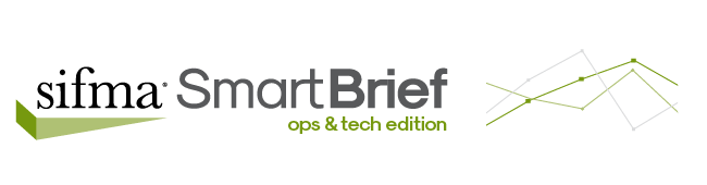 SIFMA SmartBrief Ops & Tech Edition